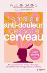 Le meilleur anti-douleur c'est votre cerveau : Un programme anti-douleur ultrasimple sans ostéo, sans chirurgie, sans médicament