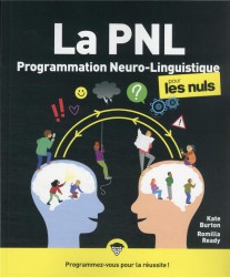 PNL : la programmation neuro-linguistique pour les nuls (2e édition)