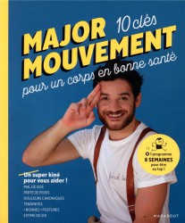 Major mouvement ; 10 clés pour un corps en bonne santé ; un super kiné pour vous aider !