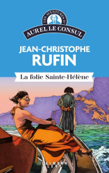 Les énigmes d'Aurel le consul Tome 7 : La folie Sainte-Hélène