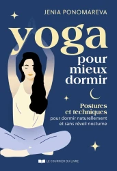 Yoga pour mieux dormir : Postures et techniques pour dormir naturellement et sans réveil nocturne
