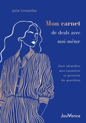Mon carnet de deals avec moi-même : Pour identifier mes essentiels et priorités du quotidien