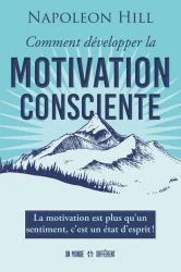 Comment développer la motivation consciente - La motivation est qu'un sentiment, c'est un état d'esprit !