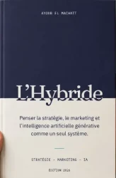 L'HYBRIDE : penser la stratégie, le marketing et l'intelligence générative comme un seul système.