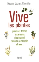 Vive les plantes : Poids et forme insomnies cholestérol tension artérielle stress...