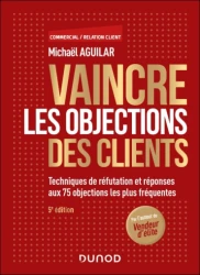 Campus - Vaincre les objections des clients - 5e éd. : Techniques de réfutation et réponses aux 75 objections les plus fréquentes