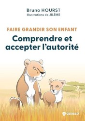 Faire grandir son enfant : Comprendre et accepter l'autorité